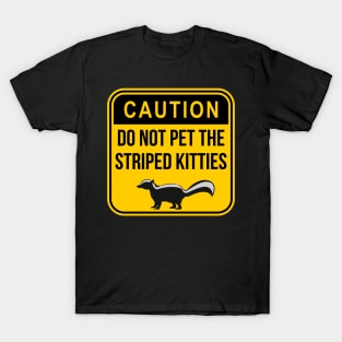 Caution: Do not pet the striped kitties T-Shirt